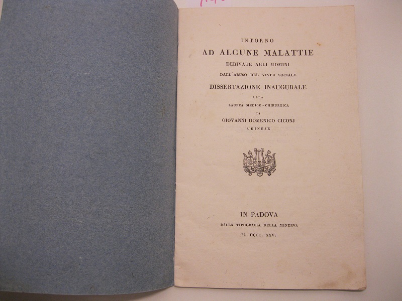 Intorno ad alcune malattie derivate agli uomini dall'abuso del viver sociale. Dissertazione inaugurale alla laurea medico-chirurgica di Giovanni Domenico Ciconj udinese